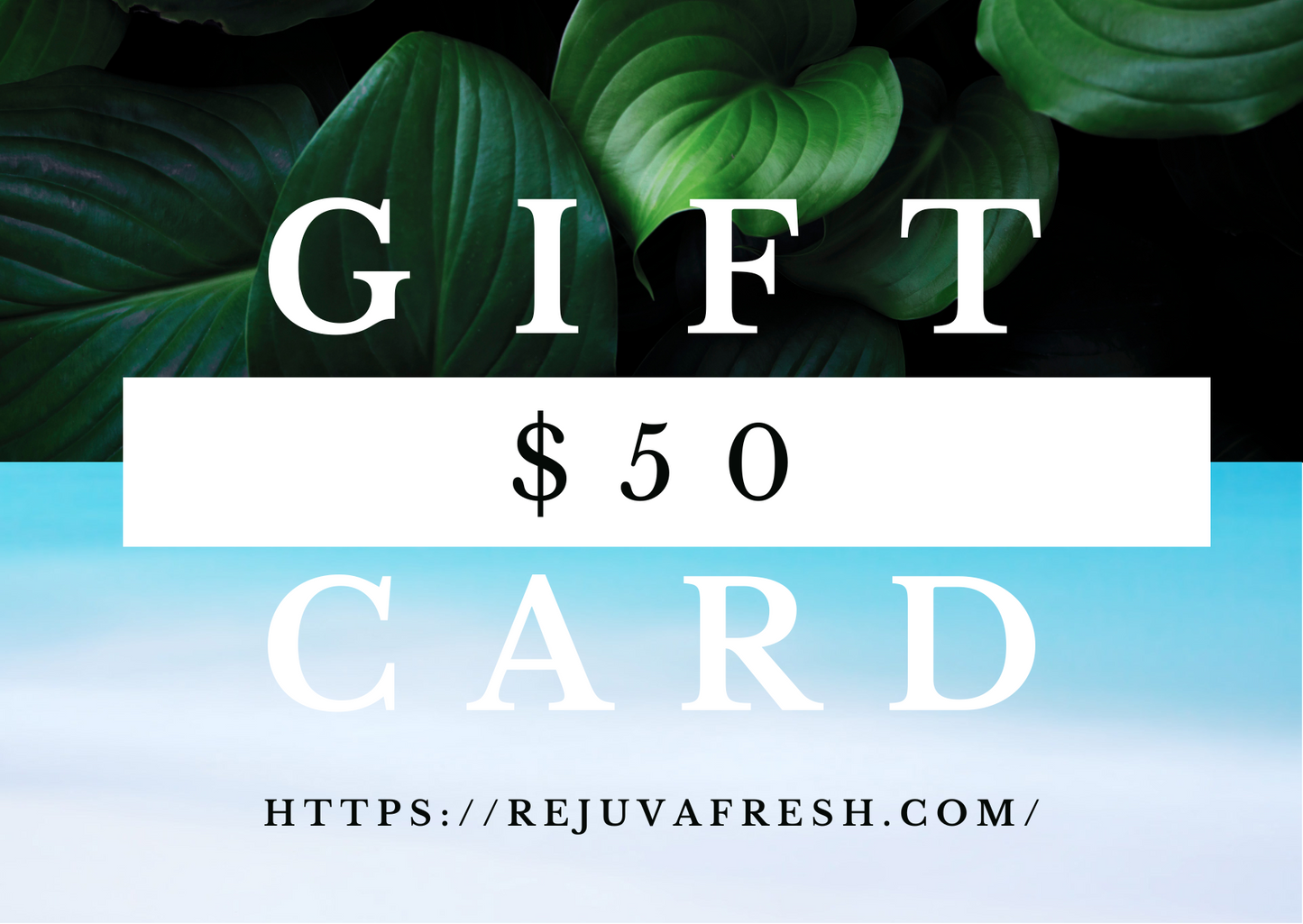 Gift Card for Rejuva Fresh website, Fifty Dollars,  green leaves, blue water